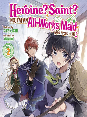 cover image of Heroine? Saint? No, I'm an All-Works Maid (And Proud of It)!, Volume 2